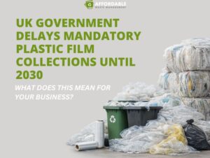 UK Government Delays Mandatory Plastic Film Collections Until 2030: What Does This Mean for Your Business?